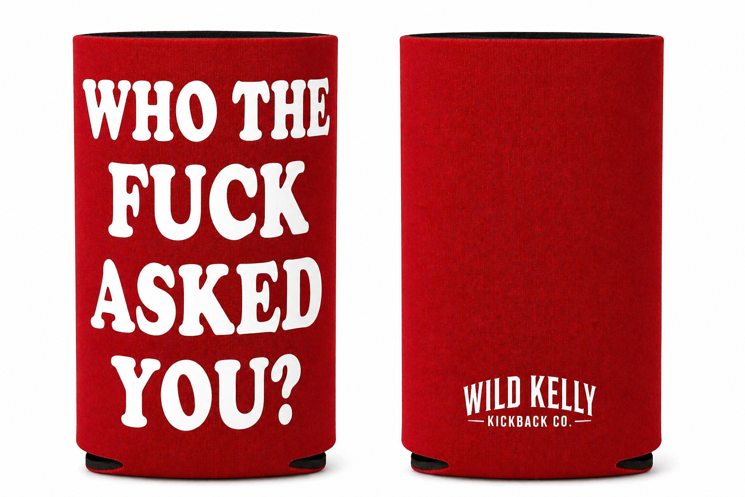 Who The F*ck Asked You? Slim Can Koozie