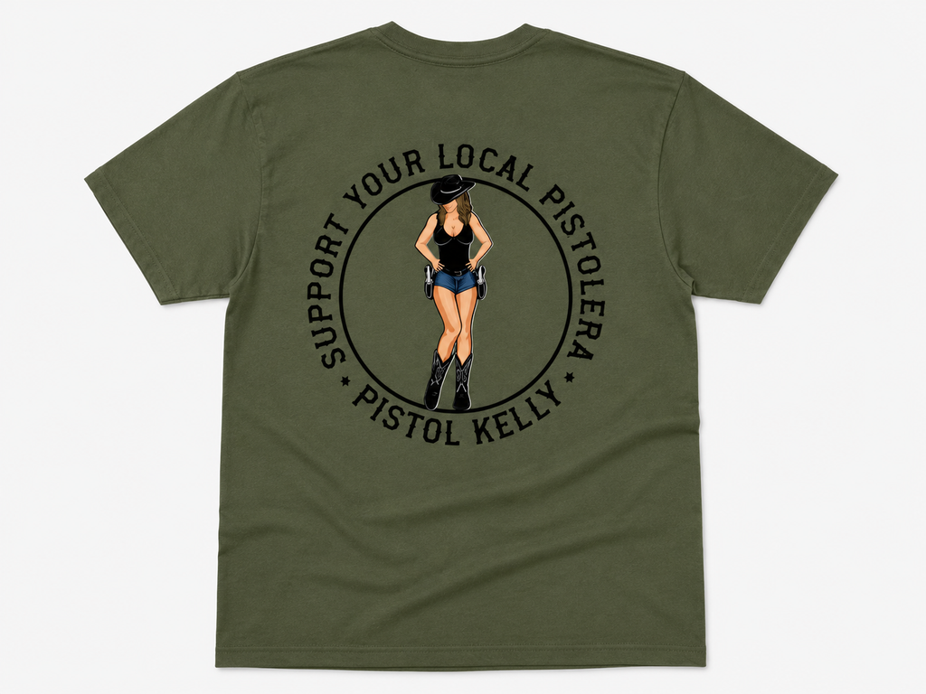 Support Your Local Pistolera Military Green Tee—Full Back Graphic—Wild Kelly Kickback Co