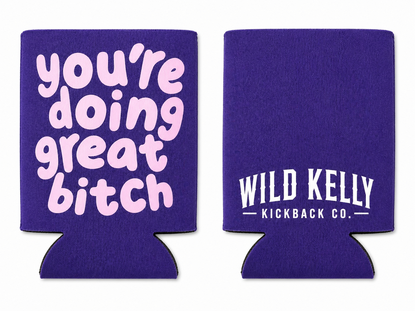 You’re Doing Great Bitch Koozie