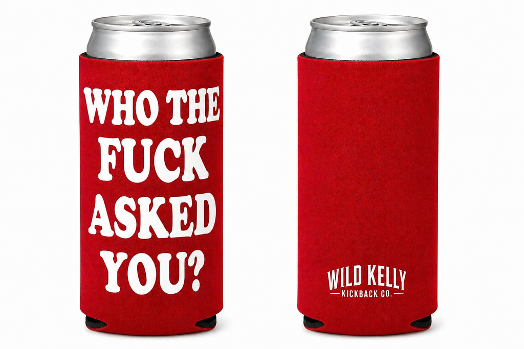 Who The F*ck Asked You? Slim Can Koozie