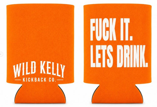 Fuck It. Let’s Drink Koozie